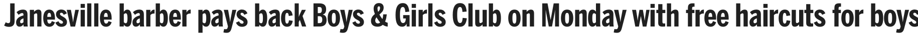 The Gazette headline: Janesville barber pays back Boys and Girls Club with free haircuts